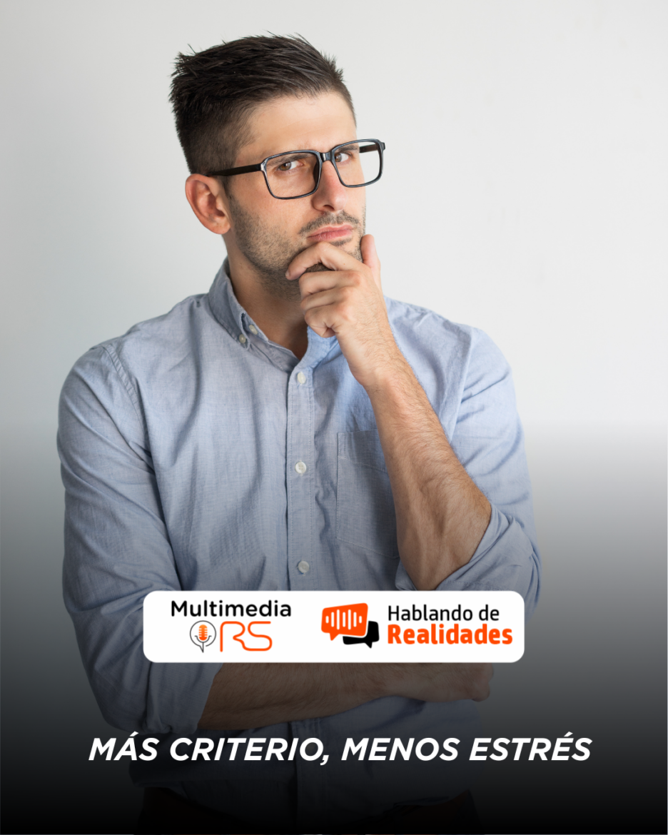 Más criterio, menos estrés