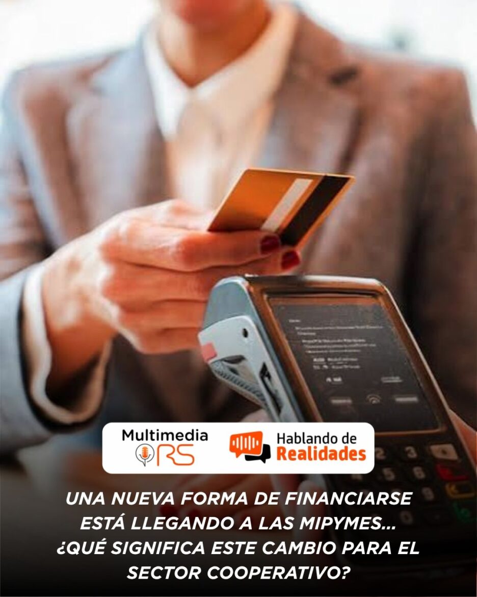 Una nueva forma de financiarse está llegando a las MIPYMES… ¿Qué significa este cambio para el sector cooperativo?